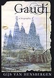 Gaudi: A Biography by Gijs van Hensbergen