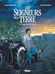 Les Seigneurs De La Terre Tome 2 To Bio Or Not To Bio Babelio