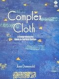 Complex Cloth: A Comprehensive Guide to Surface Design by