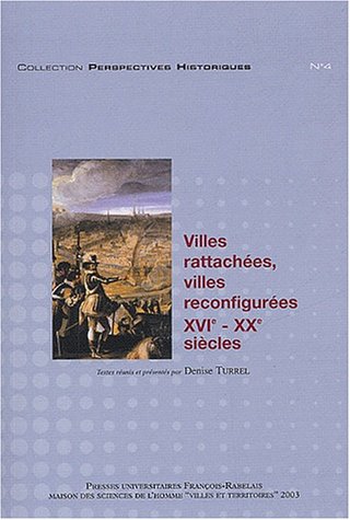 Villes rattachées, villes reconfigurées, XVIe-XXe siècles