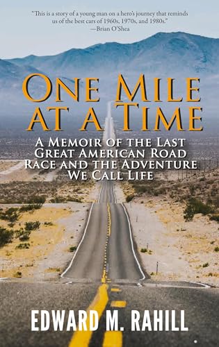 One Mile at a Time: A Memoir of the Last Great American Road Race and the Adventure We Call Life