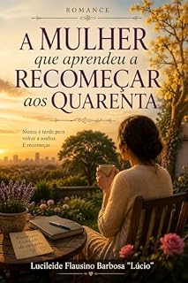 Livro A mulher que aprendeu a recomeçar aos quarentas