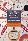 Richard McNemar, Music, and the Western Shaker Communities: Branches of One Living Tree by Carol Medlicott, Christian Goodwillie