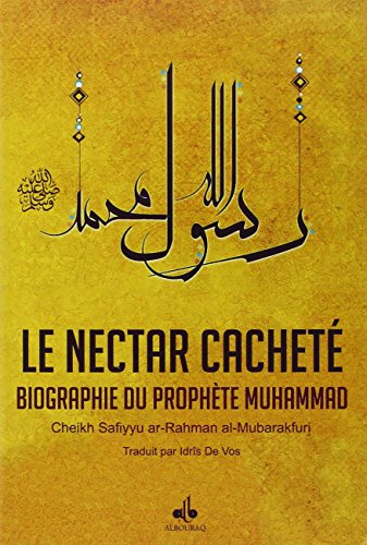 Le nectar cacheté : Biographie du Prophète by Safiyyu ar-Rahman Al-Mubarakfuri