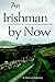 An Irishman by Now: An American Boy's Tale of Passion and Discovery in Rural Ireland by R. Michael McEvilley