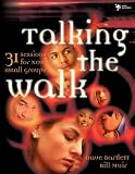Talking the Walk: 31 Sessions for New Small Groups (Youth Specialties (Paperback)) by Dave Bartlett, Bill Muir