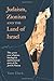 Judaism, Zionism and the Land of Israel