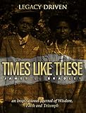 Legacy Driven: Times Like These by James Bradley