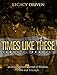 Legacy Driven: Times Like These by James Bradley