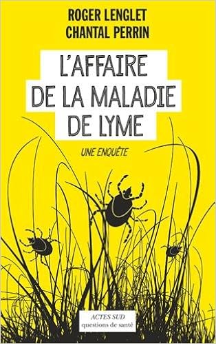 Résultat de recherche d'images pour "Perrin, Chantal & Lenglet, Roger - L'Affaire de la maladie de Lyme amazon"