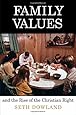 Family Values and the Rise of the Christian Right (Politics and Culture in Modern America)