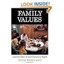 Family Values and the Rise of the Christian Right (Politics and Culture in Modern America)