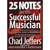25 Notes for the Successful Musician: The Ultimate Guide to MAKING IT in the Music Industry
