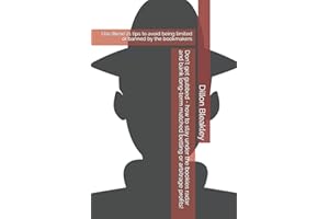 Don't get gubbed - how to stay under the bookies radar and bank long-term matched betting or arbitrage profits!: Use these 21 tips to avoid being limited or banned by the bookmakers