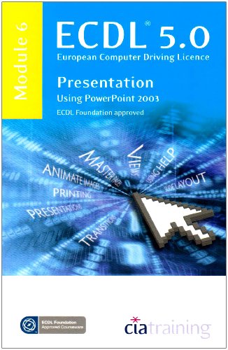 ECDL Syllabus 5.0 Module 6 Presentation Using PowerPoint 2003