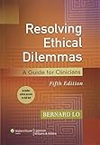 Resolving Ethical Dilemmas: A Guide for Clinicians