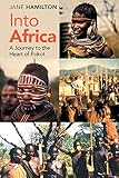 Into Africa: A Journey to the Heart of Pokot by Jane Hamilton