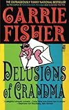 Delusions Of Grandma by Carrie Fisher
