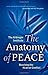 By The Arbinger Institute The Anatomy of Peace: Resolving the Heart of Conflict (First Edition)