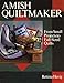Amish Quiltmaker: From Small Projects to Full-Sized Quilts by 