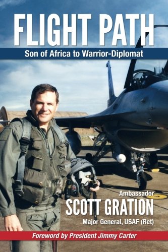 Flight Path: Son of Africa to Warrior-Diplomat by Amb Jonathan Scott Gration