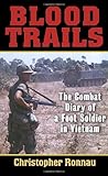 Blood Trails: The Combat Diary of a Foot Soldier in Vietnam