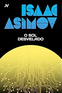 Livro O Sol Desvelado (Série dos Robôs)