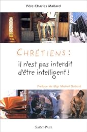 Chrétiens, il n'est pas interdit d'être intelligent !