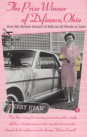 'THE PRIZE WINNER OF DEFIANCE, OHIO: HOW MY MOTHER RAISED 10 CHILDREN ON 25 WORDS OR LESS'