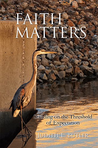 FAITH MATTERS: Standing on the Threshold of Expectation by Judith L. Butler