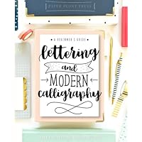 Lettering and Modern Calligraphy: A Beginner's Guide: Learn Hand Lettering and Brush Lettering