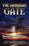 The Ahriman Gate: Some Gates Should Not Be Opened by Thomas Horn, Nita Horn