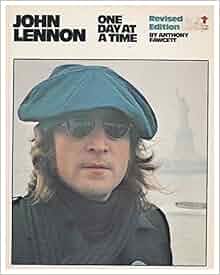 John Lennon: One Day at a Time: Anthony Fawcett &hellip;