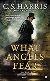 Front cover for the book What Angels Fear by C.S. Harris