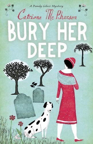 Bury Her Deep (Dandy Gilver Mystery) by McPherson, Catriona (2008) Paperback