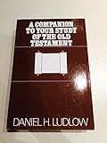 A Companion to Your Study of the Old Testament