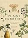 Plant Families: A Guide for Gardeners and Botanists by 