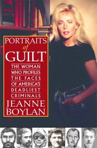 Portraits of Guilt: The Woman Who Profiles the Faces of America's Deadliest Criminals by Jeanne Boylan (2000-06-30)