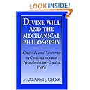 Divine Will and the Mechanical Philosophy: Gassendi and Descartes on Contingency and Necessity in the Created World