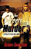 The Streets Bleed Murder 3: Loyalty Has No Limits (Volume 3)