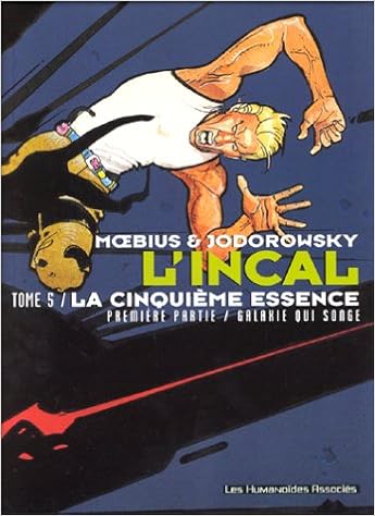 Amazon Fr L Incal Tome 5 La Cinquieme Essence Premiere Partie Galaxie Qui Songe Moebius Jodorowsky Alexandro Livres