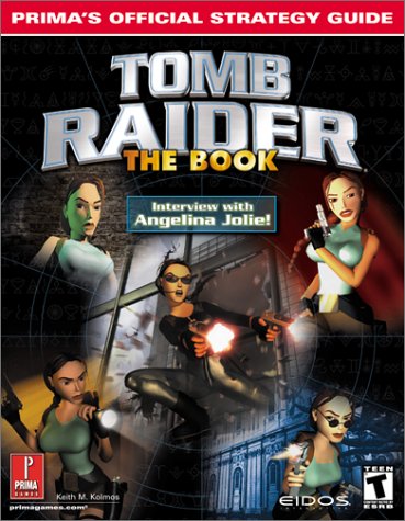 Tomb Raider: The Book: Prima's Official Strategy Guide by Keith Kolmos