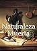 Naturaleza Muerta (Libros De Arte / Books of Art) (Spanish Edition) by Victoria Charles, Panamericana Editorial