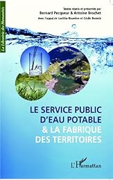 Le  service public d'eau potable et la fabrique des territoires