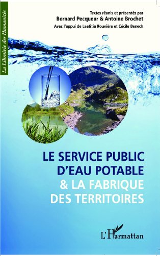 Le  service public d'eau potable et la fabrique des territoires