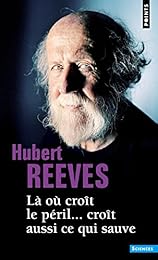 Là où croît le péril croît aussi ce qui sauve