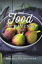 Best Food Writing 2017 Best Food Writing 2017