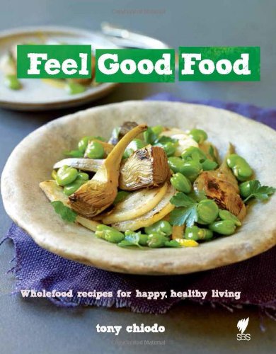 Feel Good Food: Wholefood recipes for happy, healthy living by Tony Chiodo