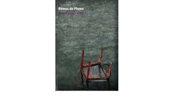 Remos de plomo: Amazon.es: Gisbert Grifo, Susana: Libros