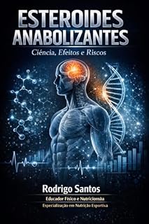 Livro ESTERÓIDES ANABOLIZANTES: Ciência, Efeitos e Riscos